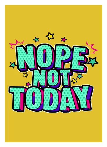 not today 