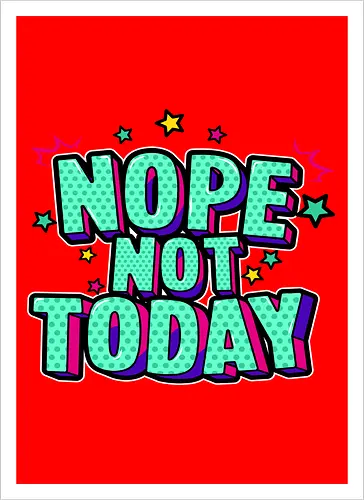 not today 