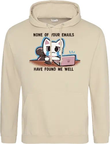 None of your emails have found me well