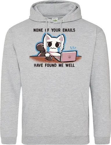 None of your emails have found me well