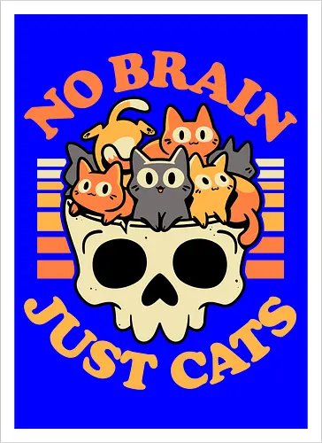 No Brain Just Cats