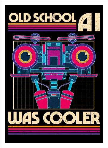Old School AI Was Cooler - 80s, 80s movies, ai, ny, machine learning, never forget, old school, programmer, robot, science fiction, scifi, cult films, funny sayings, artificial intelligence, computer, fun - Kunstdruck