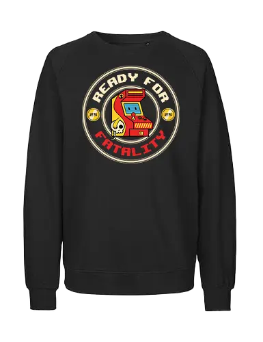Ready for Fatality - Classic Arcade Fight Mode  - video game, arcade, cute, fighting game, funny, gamer, gaming, humor, insert coin, joystick, nostalgia, retro, sarcasm, streamer, vintage - Fairtrade Sweatshirt