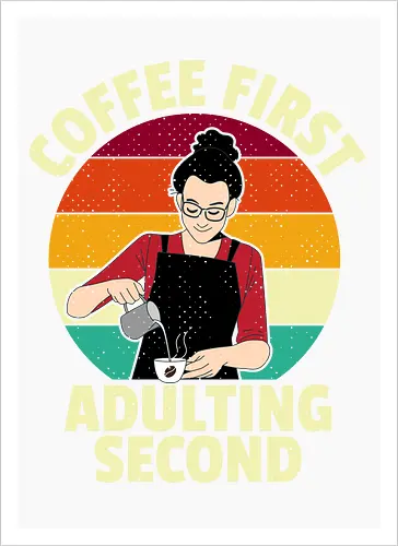 Coffee First, Adulting Second