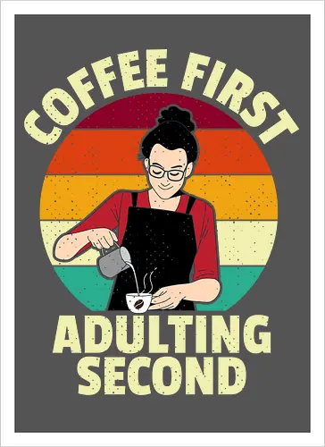 Coffee First, Adulting Second