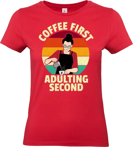 Coffee First, Adulting Second - coffee, retro, barista, humor, typography, rainbow, pouring, apron, beverage, lifestyle - Standard T-Shirt (Frauen)