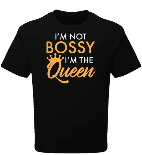 I'm not bossy, I'm the Queen