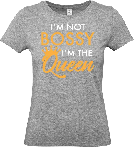 I'm not bossy, I'm the Queen
