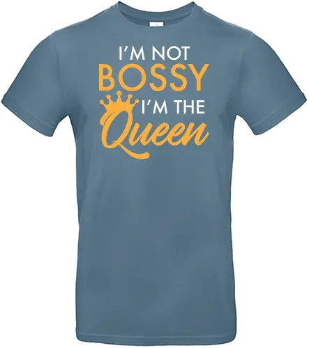 I'm not bossy, I'm the Queen