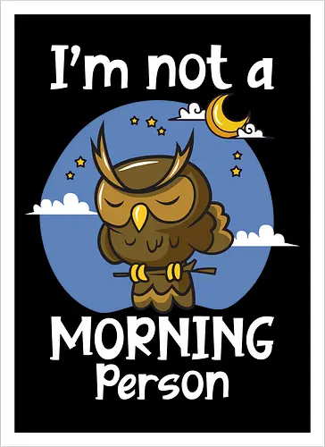 I'm not a morning person