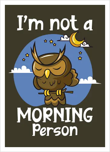 I'm not a morning person