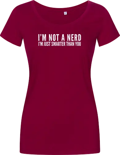 I'M NOT A NERD I'M JUST SMARTER THAN YOU