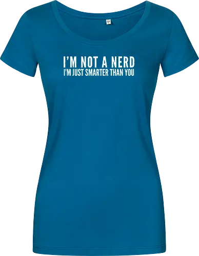 I'M NOT A NERD I'M JUST SMARTER THAN YOU