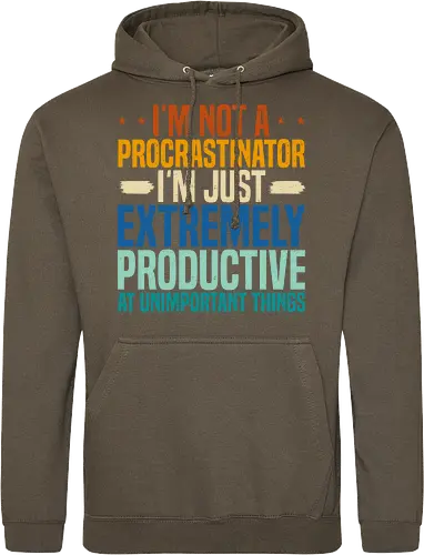 I'M NOT A PROCRASTINATOR, I'M EXTREMELY PRODUCTIVE AT UNIMPORTANT THINGS