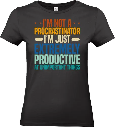 I'M NOT A PROCRASTINATOR, I'M EXTREMELY PRODUCTIVE AT UNIMPORTANT THINGS