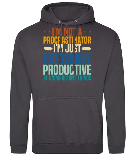 I'M NOT A PROCRASTINATOR, I'M EXTREMELY PRODUCTIVE AT UNIMPORTANT THINGS - humor, procrastination, quote, text, colorful, bold, playful, design, sarcastic, message - Standard Hoodie