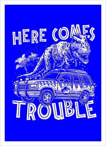 Here Comes Trouble