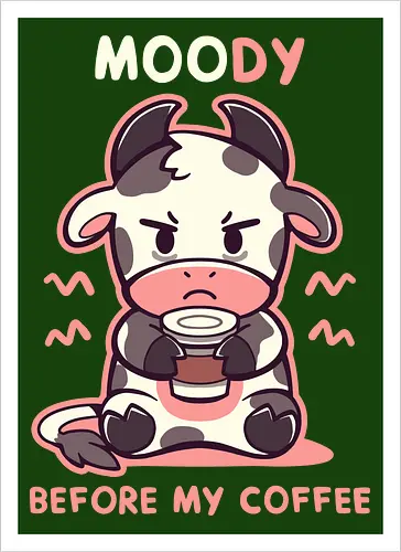 MOOdy Before my Coffee