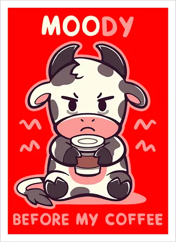 MOOdy Before my Coffee