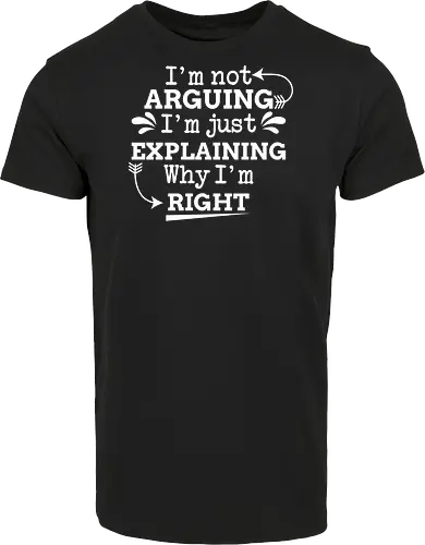 I'm not ARGUING. I'm just EXPLAINING. Why I'm RIGHT