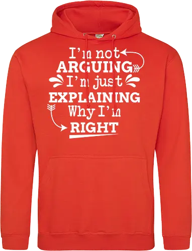 I'm not ARGUING. I'm just EXPLAINING. Why I'm RIGHT