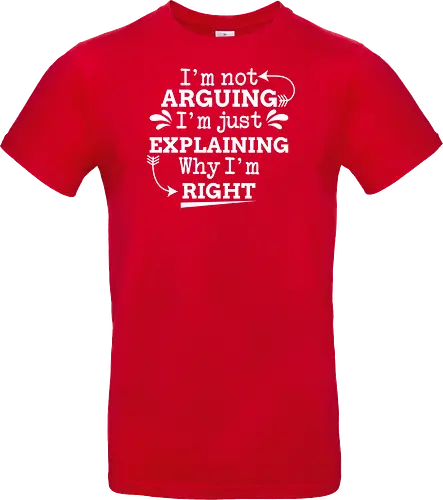 I'm not ARGUING. I'm just EXPLAINING. Why I'm RIGHT