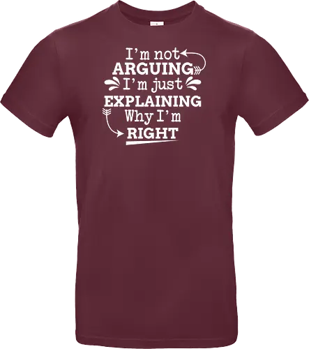 I'm not ARGUING. I'm just EXPLAINING. Why I'm RIGHT