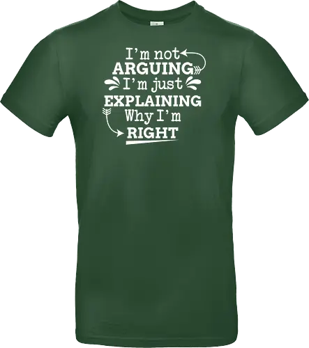 I'm not ARGUING. I'm just EXPLAINING. Why I'm RIGHT