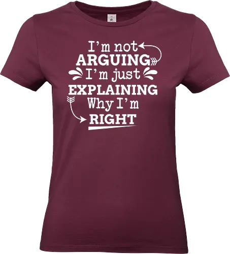 I'm not ARGUING. I'm just EXPLAINING. Why I'm RIGHT - humor, typography, quote, confidence, text, message, design, arrows, playful - Standard T-Shirt (Frauen)