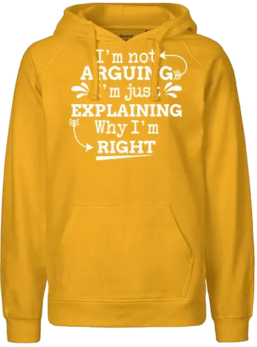 I'm not ARGUING. I'm just EXPLAINING. Why I'm RIGHT - humor, typography, quote, confidence, text, message, design, arrows, playful - Fairtrade Hoodie