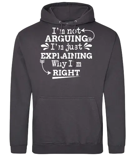 I'm not ARGUING. I'm just EXPLAINING. Why I'm RIGHT - humor, typography, quote, confidence, text, message, design, arrows, playful - Standard Hoodie