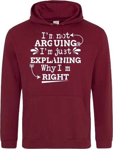 I'm not ARGUING. I'm just EXPLAINING. Why I'm RIGHT