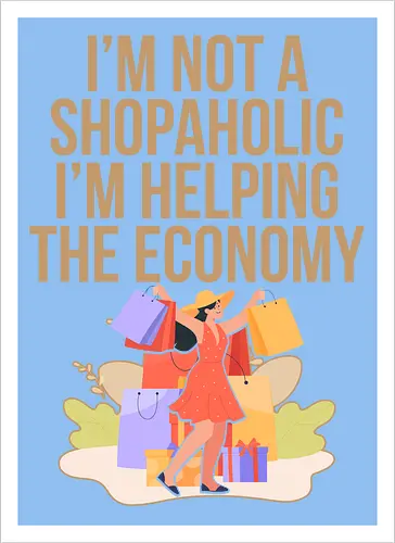 I'm not a shopaholic, I'm helping the economy