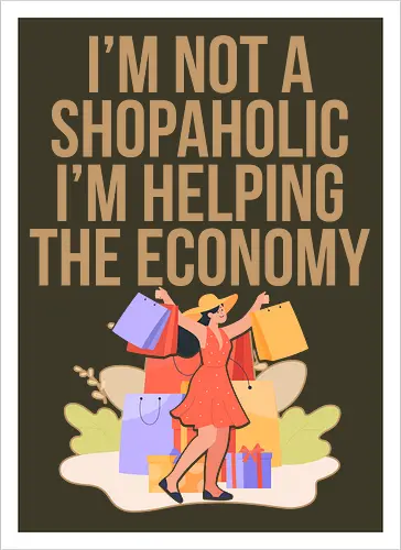 I'm not a shopaholic, I'm helping the economy