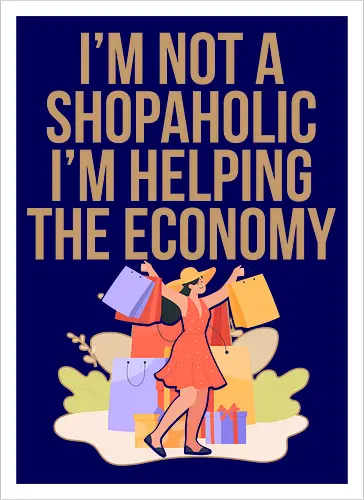 I'm not a shopaholic, I'm helping the economy