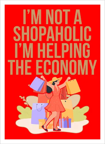 I'm not a shopaholic, I'm helping the economy