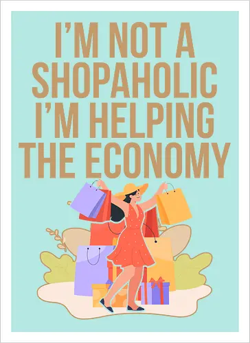 I'm not a shopaholic, I'm helping the economy