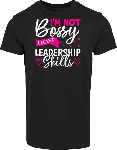 I'm Not Bossy, I Have Leadership Skills