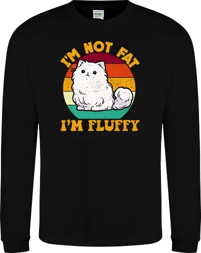 I'M NOT FAT, I'M FLUFFY