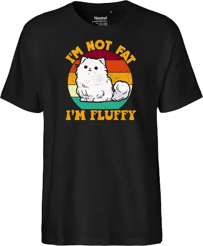 I'M NOT FAT, I'M FLUFFY