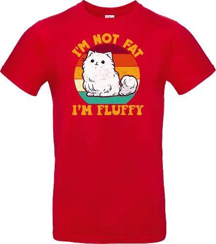 I'M NOT FAT, I'M FLUFFY