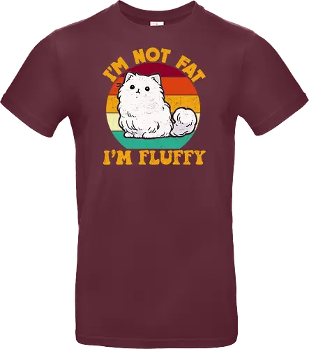 I'M NOT FAT, I'M FLUFFY