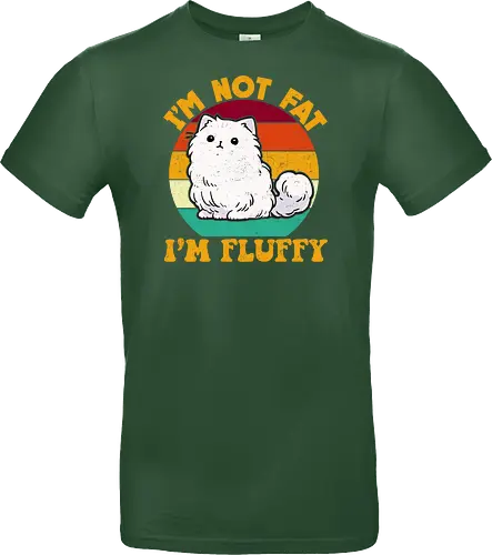 I'M NOT FAT, I'M FLUFFY