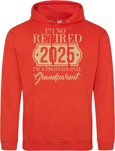 I'm not retired, 2025, I'm a professional grandparent