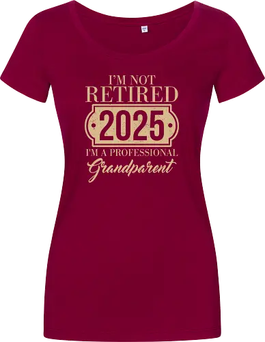 I'm not retired, 2025, I'm a professional grandparent