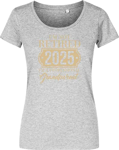 I'm not retired, 2025, I'm a professional grandparent