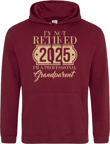 I'm not retired, 2025, I'm a professional grandparent