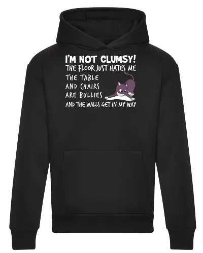 I'M NOT CLUMSY! THE FLOOR JUST HATES ME , THETABLE AND CHAIRS ARE BULLIES AND THE WALLS GET IN MY WAY