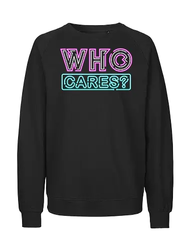 who cares - textart, typography, calligraphy, cool, font, chill, relax, graffiti, easy, bro, care - Fairtrade Sweatshirt