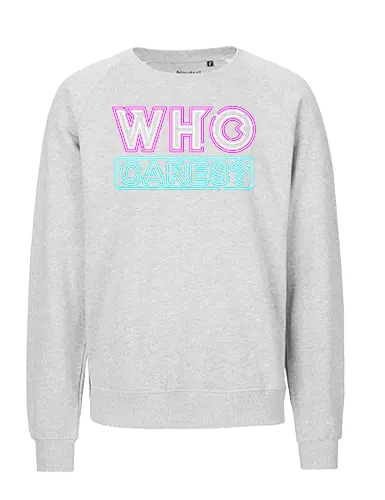 who cares - textart, typography, calligraphy, cool, font, chill, relax, graffiti, easy, bro, care - Fairtrade Sweatshirt